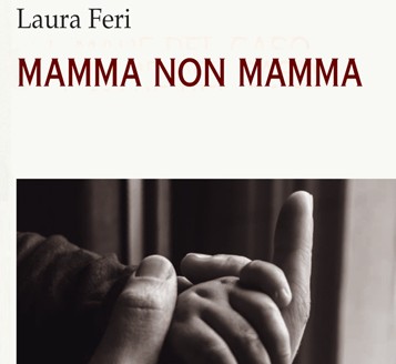 “Mamma non mamma”, doppia presentazione del libro di Laura Feri