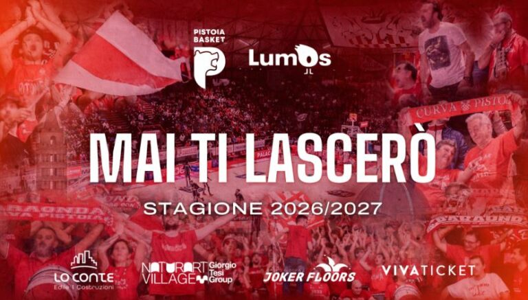 “Mai ti lascerò”, la campagna abbonamenti della Lumos Pistoia Basket al via dal 17 luglio
